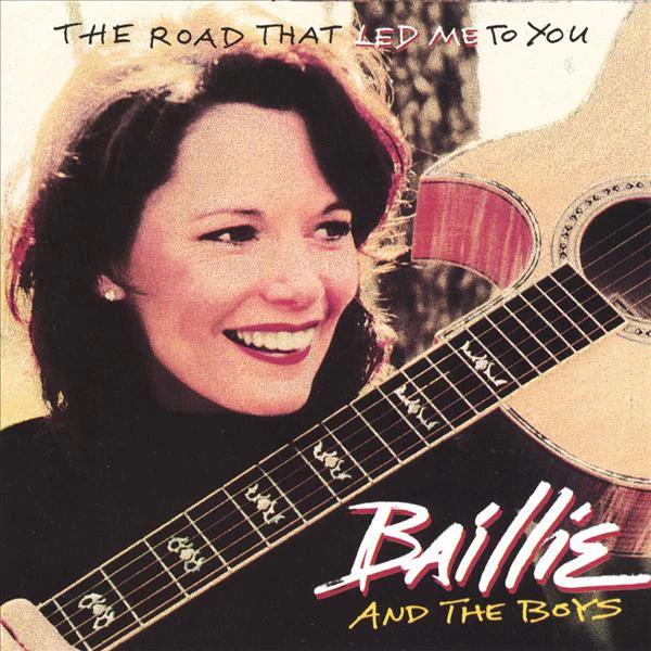 Baillie And The Boys* - The Road That Led Me To You (CD)