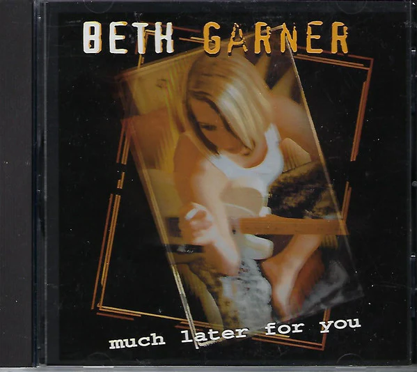 Beth Garner - Much Later For You (CD)