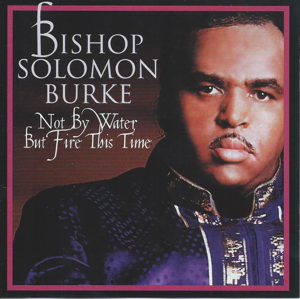 Solomon Burke - Not By Water But Fire This Time (CD)