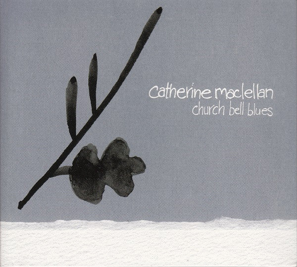 Catherine MacLellan - Church Bell Blues (CD)