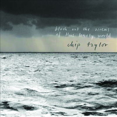 Chip Taylor - Block Out The Sirens Of This Lonely World (CD)