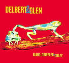 Delbert & Glen - Blind, Crippled And Crazy (Vinyl)