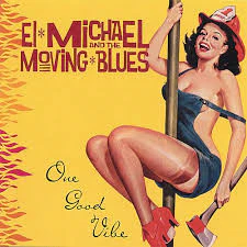 El Michael And The Moving Blues - One Good Vibe (CD)