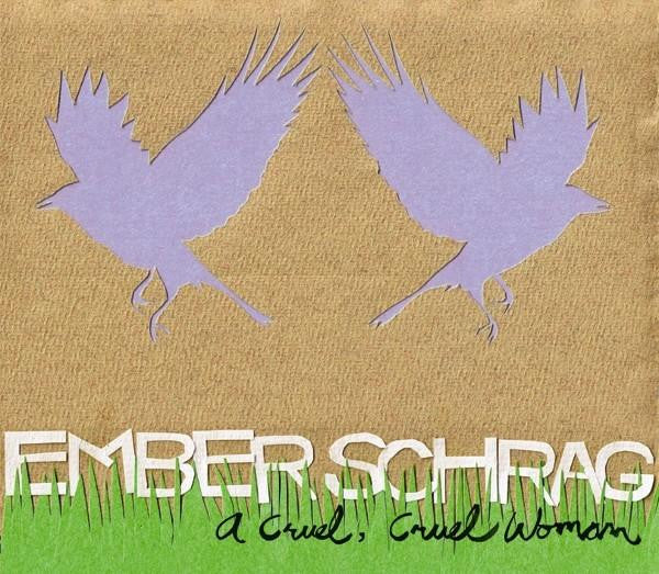 Ember Schrag - A Cruel, Cruel Woman (CD)