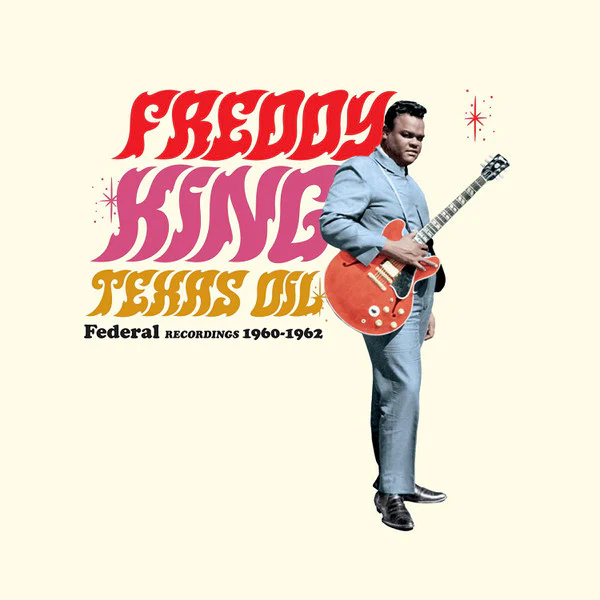 Freddie King - Texas Oil: Federal Recordings 1960-1962 (Vinyl)