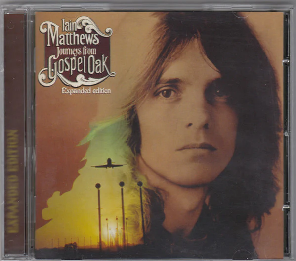 Iain Matthews - Journeys From Gospel Oak (CD)