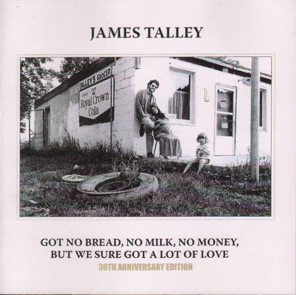 James Talley - Got No Bread, No Milk, No Money, But We Sure Got A Lot Of Love (CD)