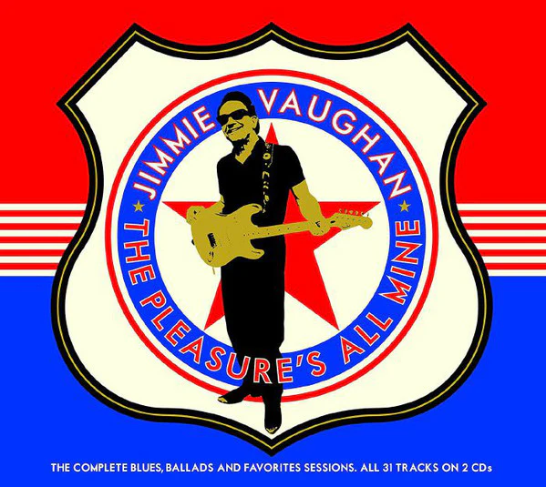 Jimmie Vaughan - The Pleasure's All Mine (The Complete Blues, Ballads And Favorites Sessions) (CD)