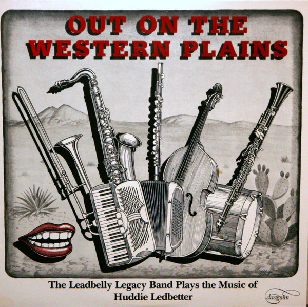 Leadbelly Legacy Band, Alex Coke, Tina Marsh, Steven Feld, Dave Morgan , Bob Paredes, Catherine Schieve, Rock Savage - Out On The Western Plains (Vinyl)