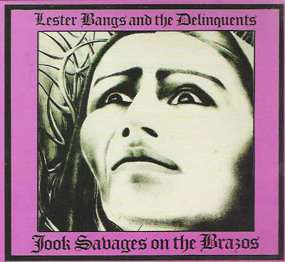 Lester Bangs And The Delinquents - Jook Savages On The Brazos (CD) - Image 3