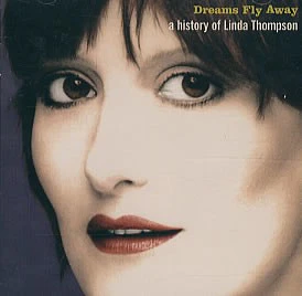 Linda Thompson - Dreams Fly Away  (A History Of Linda Thompson) (CD)