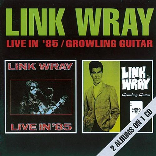 Link Wray - Live In '85 / Growling Guitar  (CD)