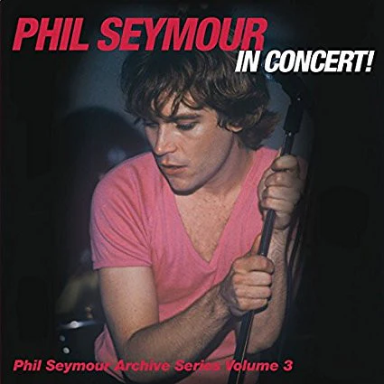 Phil Seymour - Phil Seymour In Concert! (CD)