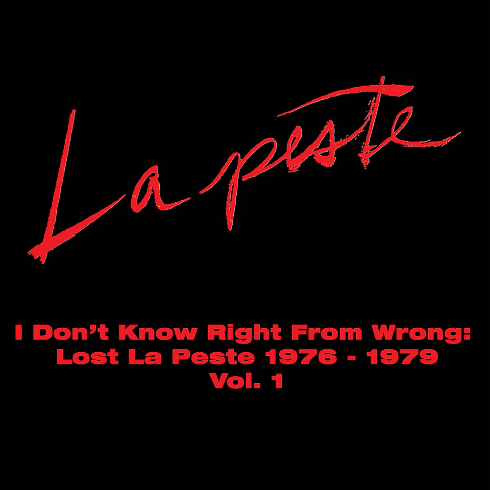 La Peste - I Don't Know Right From Wrong: Lost La Peste: 1976 - 1979 Vol. 1 (CD)