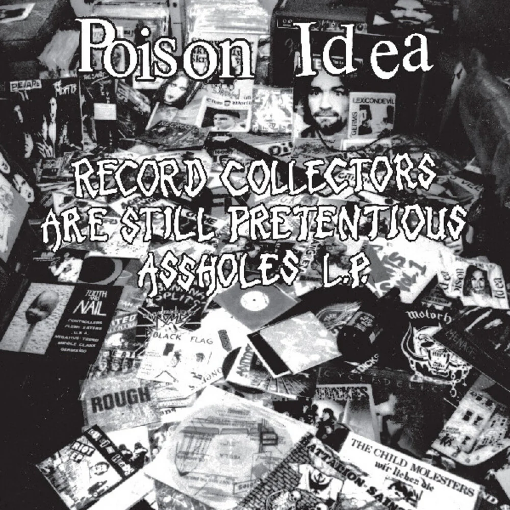 Poison Idea - Record Collectors Are Still Pretentious Assholes (LP)