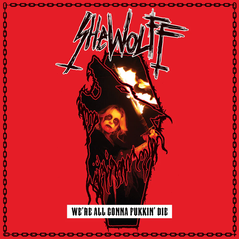 Pre-Order: Shewolff - We're All Gonna Fukkin' Die (LP)