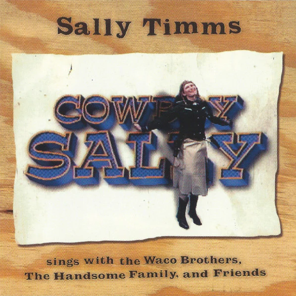 Sally Timms - Cowboy Sally (Sings With The Waco Brothers, The Handsome Family, And Friends) (CD)
