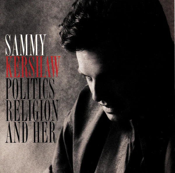 Sammy Kershaw - Politics Religion And Her (CD)