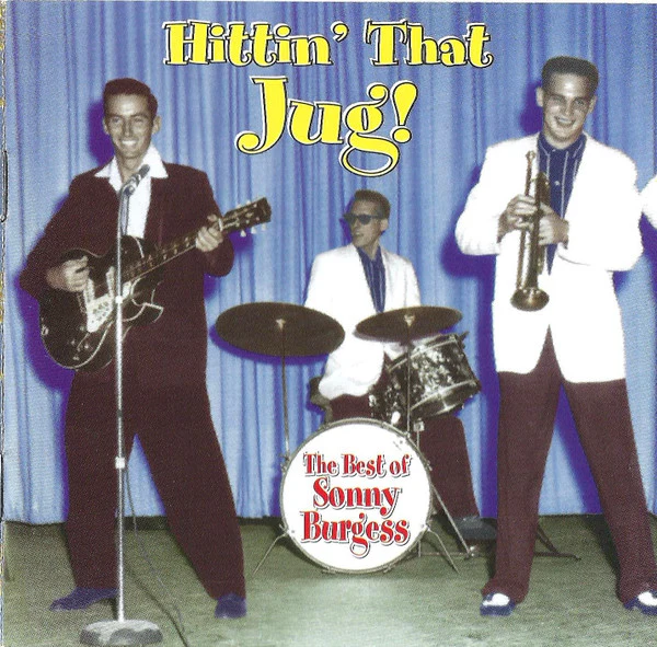 Sonny Burgess - Hittin' That Jug! The Best Of Sonny Burgess (CD)