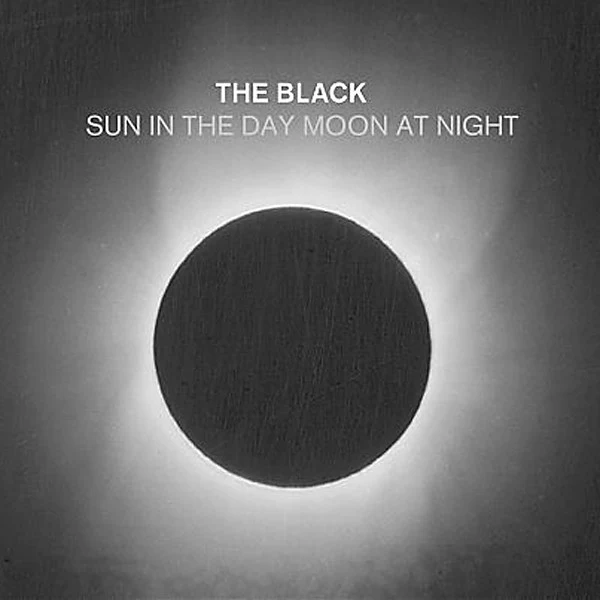 The Black  - Sun In The Day Moon At Night (CD)