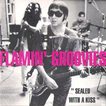The Flamin' Groovies - Sealed With A Kiss (CD)