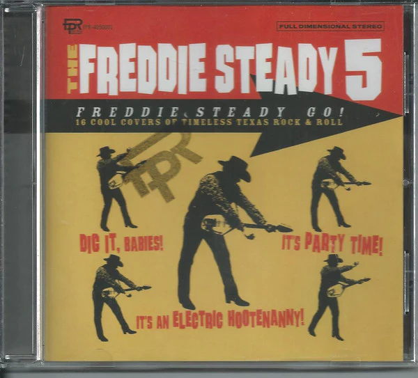 The Freddie Steady 5 - Freddie Steady Go  - 16 Cool Covers Of Timeless Texas Rock & Roll (CD)