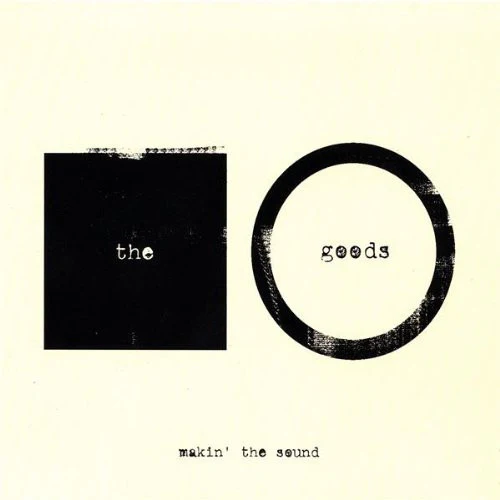 The Goods  - Makin' The Sound (CD)