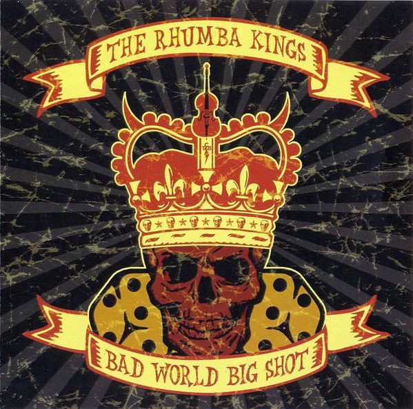 The Rhumba Kings - Bad World Big Shot (CD)