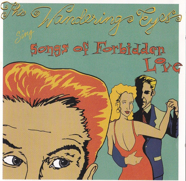 The Wandering Eyes  - Sing Songs Of Forbidden Love (CD)