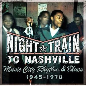 Various - Night Train To Nashville: Music City Rhythm & Blues, 1945-1970 (CD)